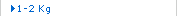 1-2 Kg